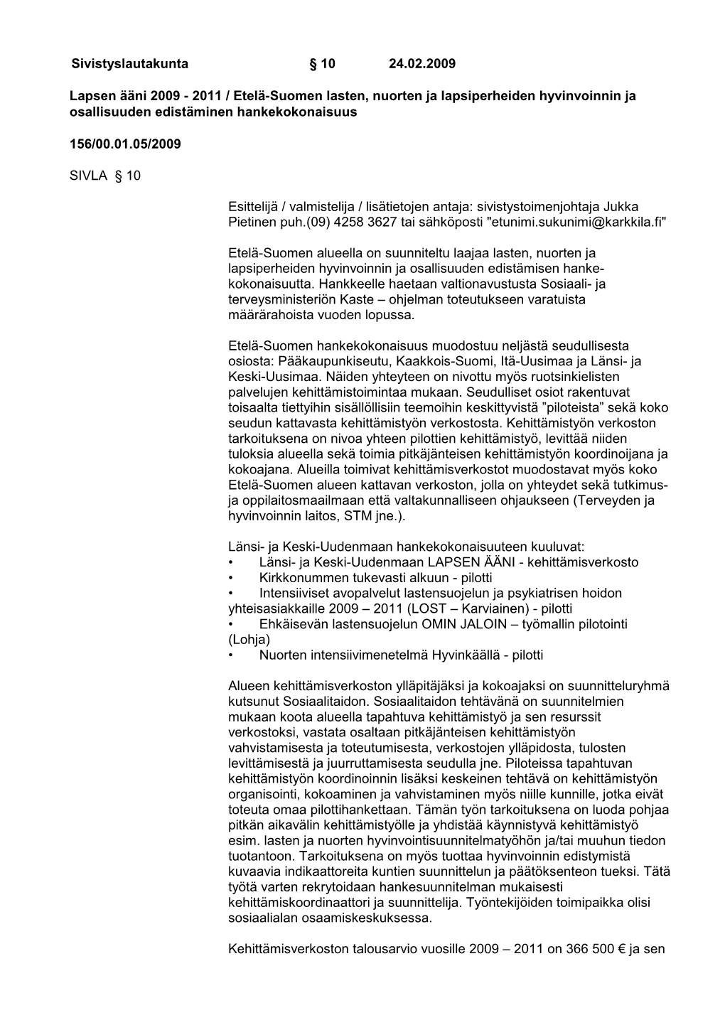 2011 / Etelä-Suomen Lasten, Nuorten Ja Lapsiperheiden Hyvinvoinnin Ja Osallisuuden Edistäminen Hankekokonaisuus