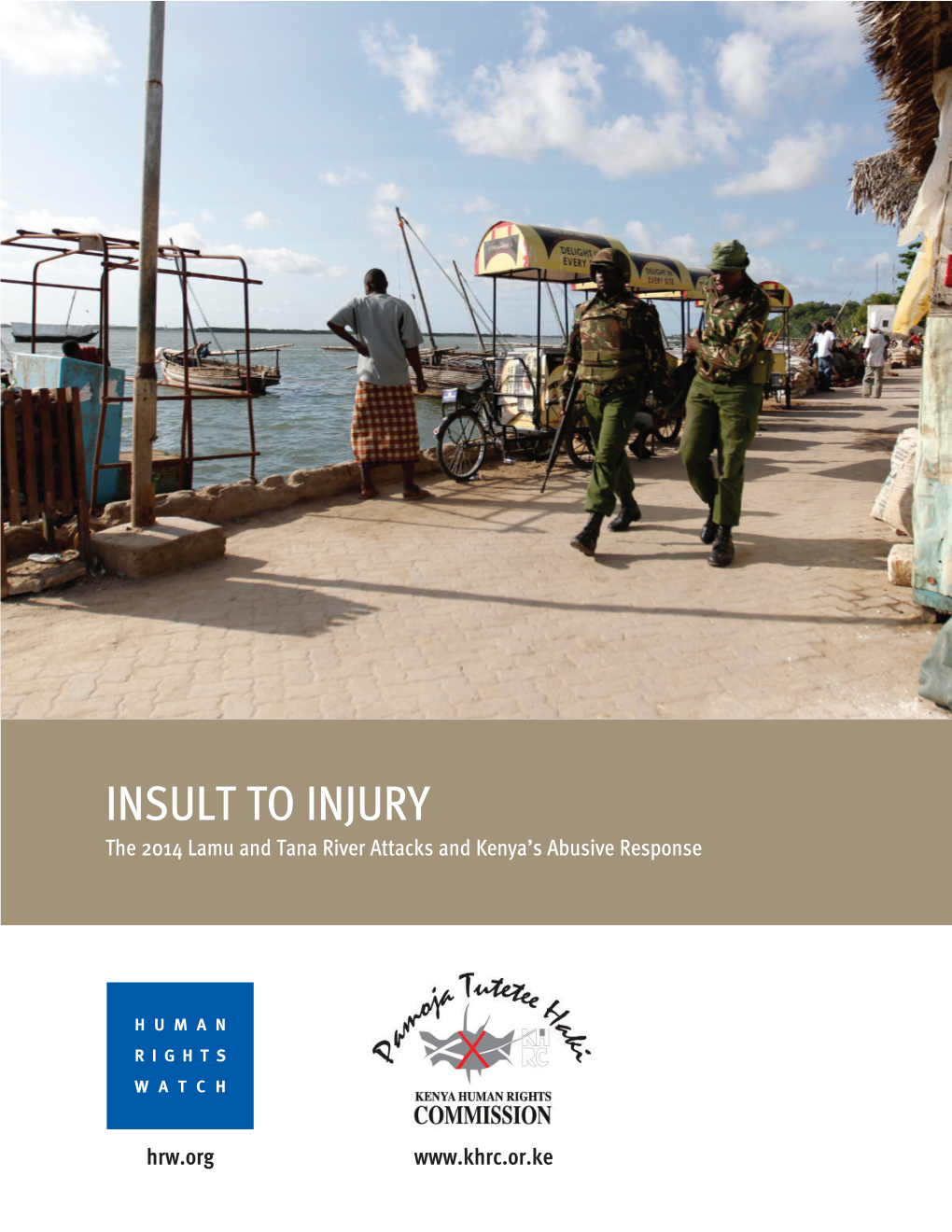 INSULT to INJURY the 2014 Lamu and Tana River Attacks and Kenya’S Abusive Response