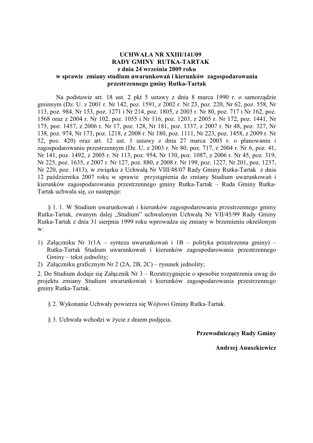 UCHWAŁA NR XXIII/141/09 RADY GMINY RUTKA-TARTAK Z Dnia 24 Września 2009 Roku W Sprawie Zmiany Studium Uwarunkowań I Kierunk