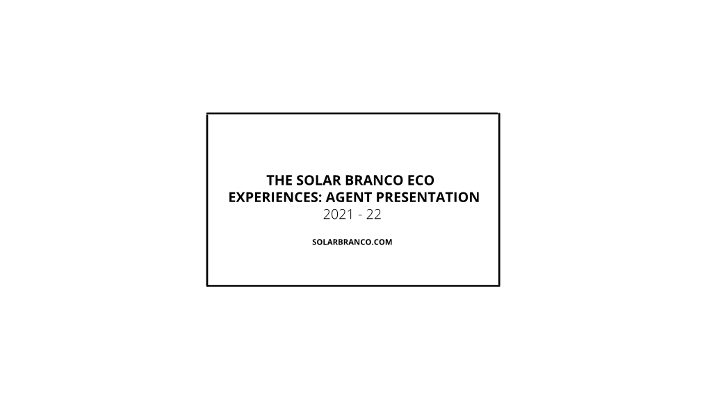 The Solar Branco Eco Experiences: Agent Presentation 2021 - 22