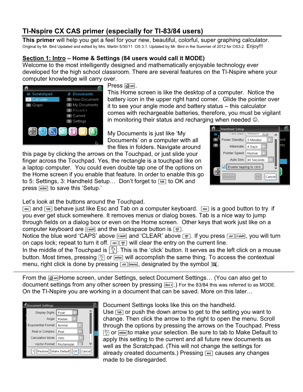 TI-Nspire CX CAS Primer (Especially for TI-83/84 Users) This Primer Will Help You Get a Feel for Your New, Beautiful, Colorful, Super Graphing Calculator