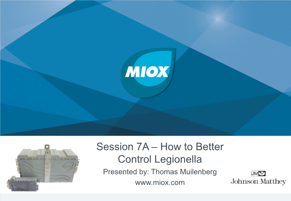 Session 7A – How to Better Control Legionella Presented By: Thomas Muilenberg Agenda