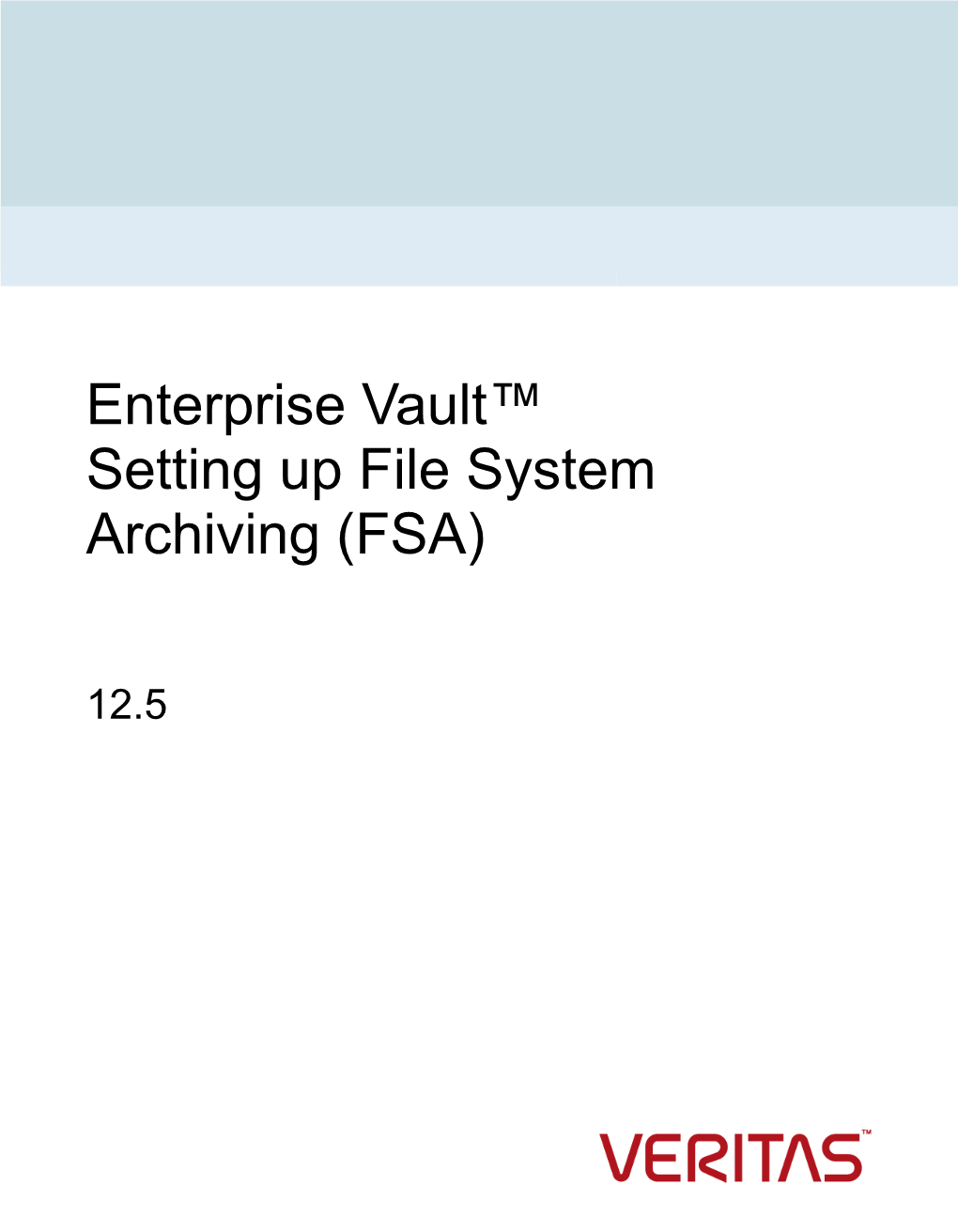 Enterprise Vault™ Setting up File System Archiving (FSA)