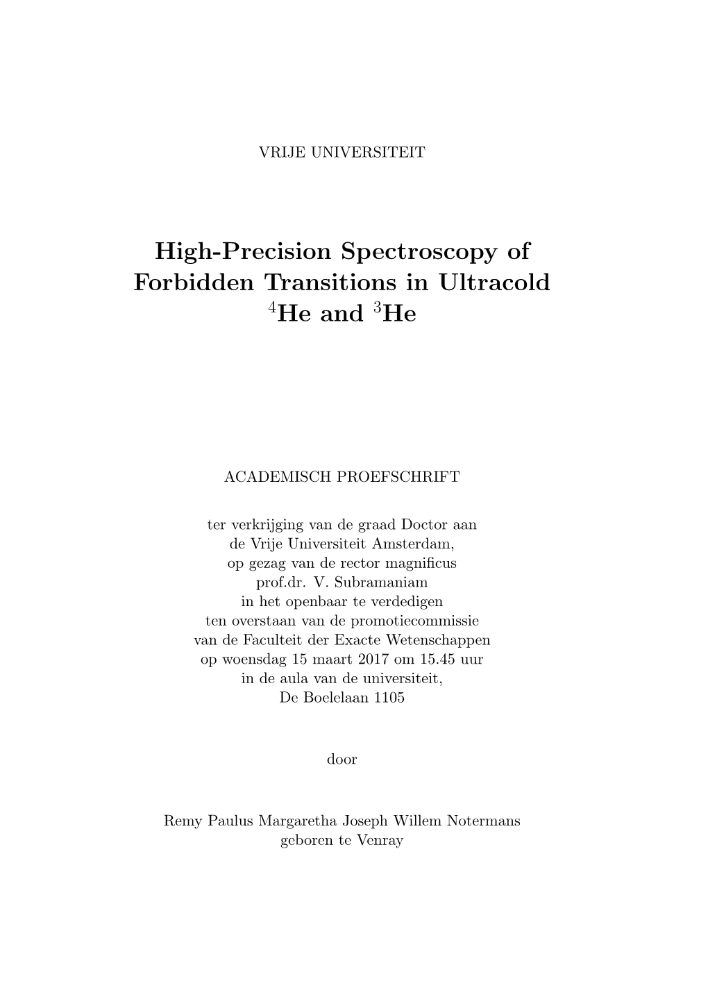 High-Precision Spectroscopy of Forbidden Transitions in Ultracold 4He and 3He