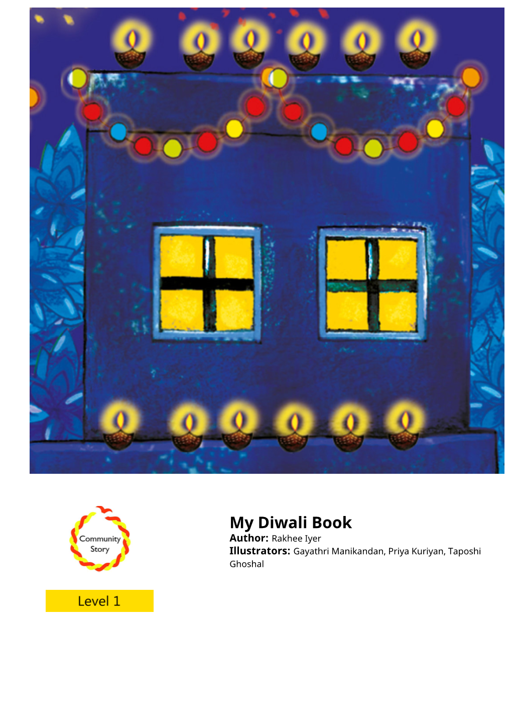 My Diwali Book Author: Rakhee Iyer Illustrators: Gayathri Manikandan, Priya Kuriyan, Taposhi Ghoshal It Is November