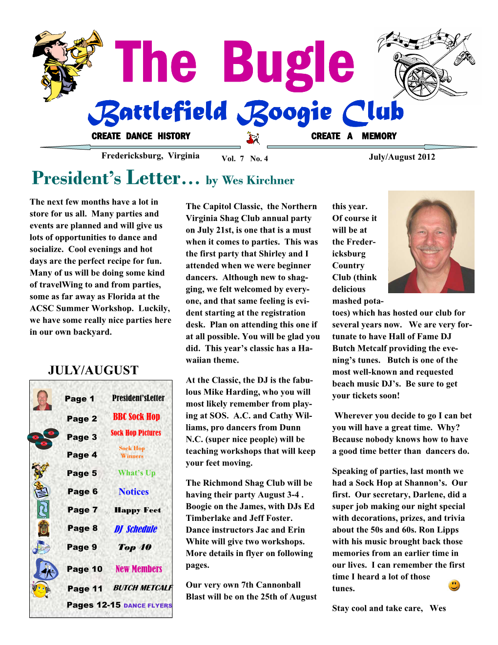 July/August 2012 President’S Letter … by Wes Kirchner the Next Few Months Have a Lot in the Capitol Classic, the Northern This Year