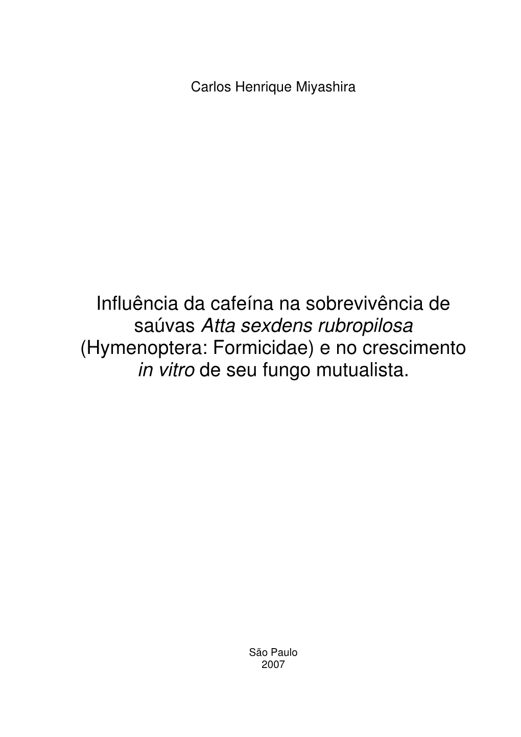 Influência Da Cafeína Na Sobrevivência De Saúvas Atta Sexdens Rubropilosa (Hymenoptera: Formicidae) E No Crescimento in Vitro De Seu Fungo Mutualista