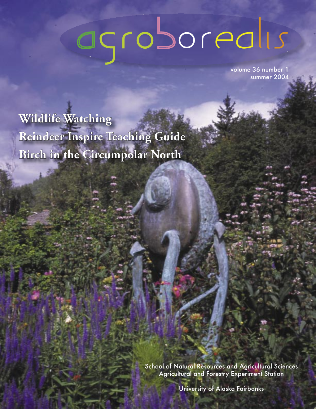 Agroborealis Is Published by the Alaska Letterletter Ffromrom Tthehe Ddeanean Aandnd Agricultural and Forestry Experiment Station, University of Alaska Fairbanks