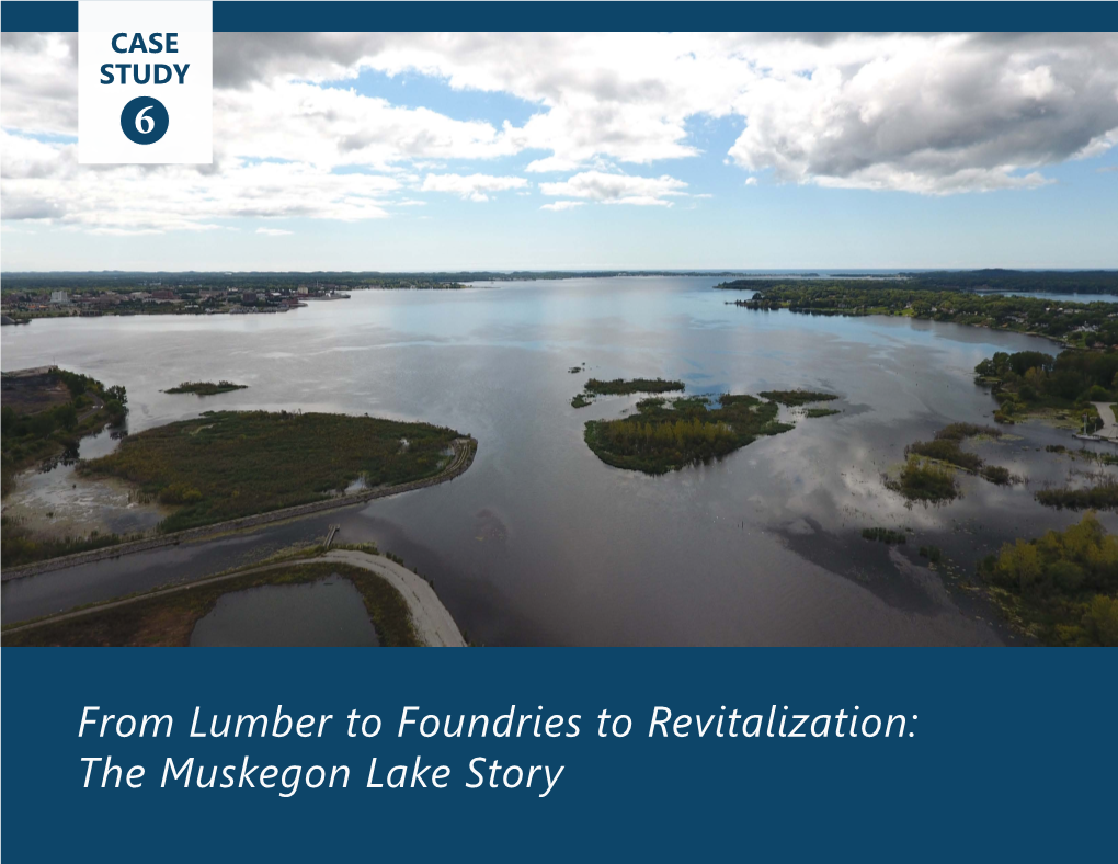 The Muskegon Lake Story from Lumber to Foundries to Revitalization: the Muskegon Lake Story