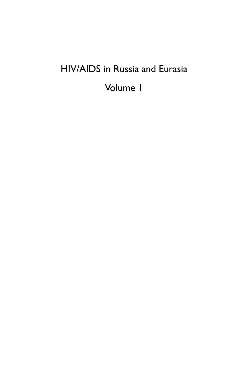 HIV/AIDS in Russia and Eurasia Volume 1 This Page Intentionally Left Blank HIV/AIDS in Russia and Eurasia Volume 1