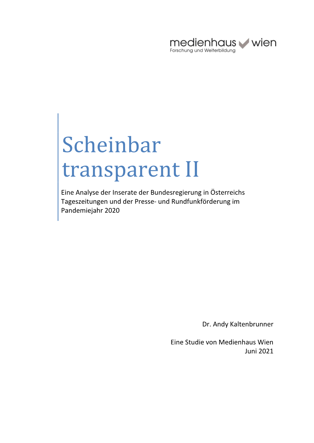 Scheinbar Transparent II Eine Analyse Der Inserate Der Bundesregierung in Österreichs Tageszeitungen Und Der Presse- Und Rundfunkförderung Im Pandemiejahr 2020