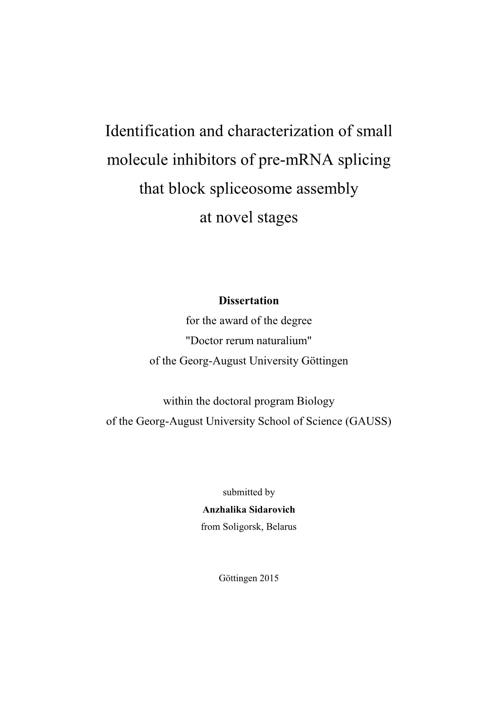 Identification and Characterization of Small Molecule Inhibitors of Pre-Mrna Splicing That Block Spliceosome Assembly at Novel Stages