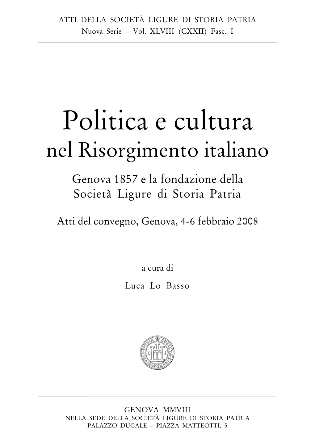 Politica E Cultura Nel Risorgimento Italiano Genova 1857 E La Fondazione Della Società Ligure Di Storia Patria