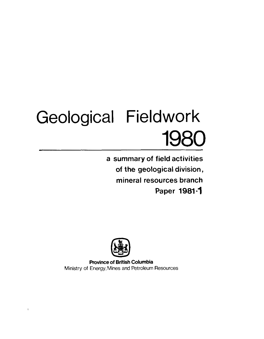 Geological Fieldwork 1980 a Summary of Field Activities of the Geological Division, Mineral Resources Branch Paper 1981-1