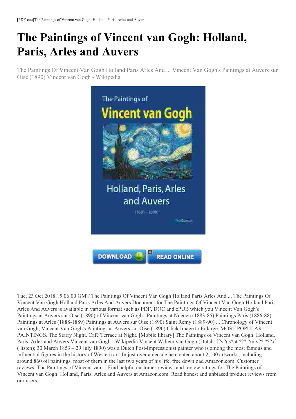 The Paintings of Vincent Van Gogh: Holland, Paris, Arles and Auvers the Paintings of Vincent Van Gogh: Holland, Paris, Arles and Auvers
