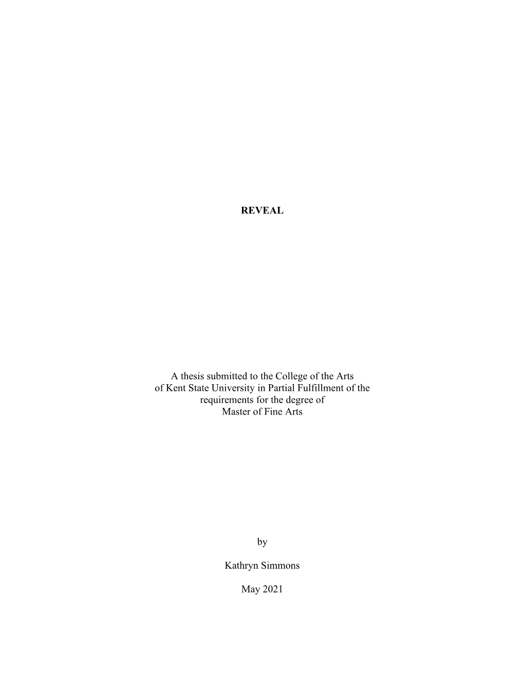 REVEAL a Thesis Submitted to the College of the Arts of Kent State University in Partial Fulfillment of the Requirements for Th