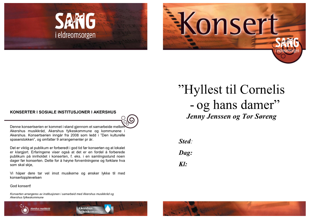 Hyllest Til Cornelis - Og Hans Damer” KONSERTER I SOSIALE INSTITUSJONER I AKERSHUS Jenny Jenssen Og Tor Søreng