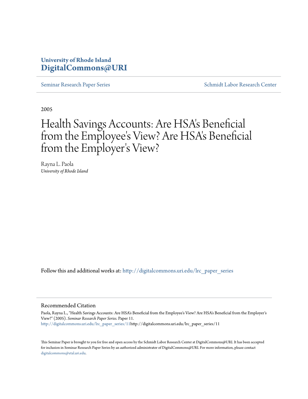 Health Savings Accounts: Are HSA's Beneficial from the Employee's View? Are HSA's Beneficial from the Employer's View? Rayna L