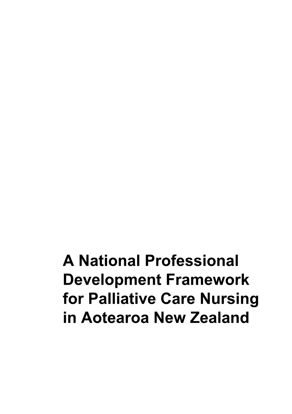 A National Professional Development Framework for Palliative Care Nursing in Aotearoa New Zealand