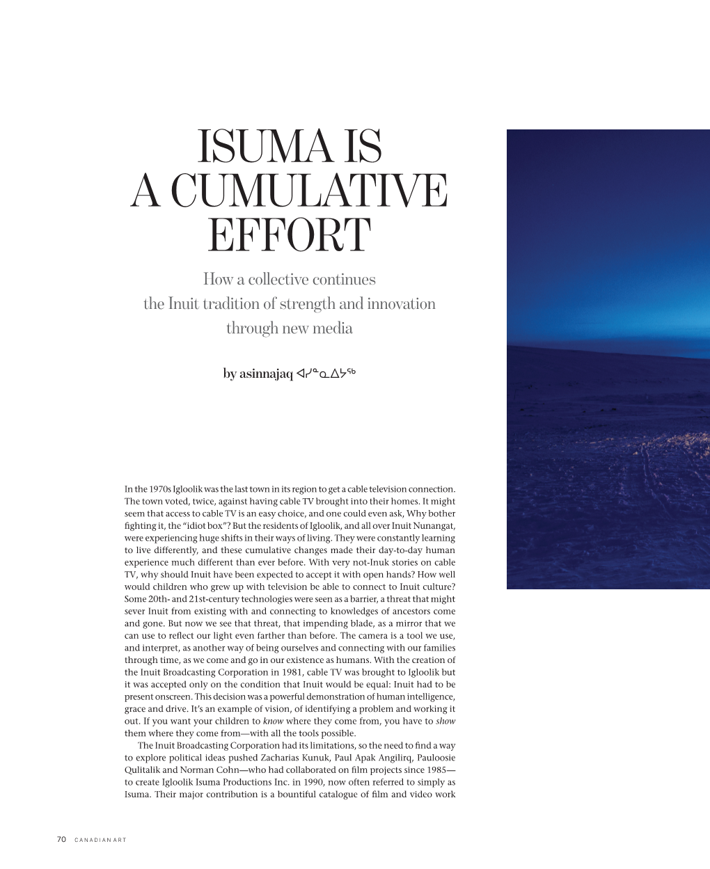 ISUMA IS a CUMULATIVE EFFORT How a Collective Continues the Inuit Tradition of Strength and Innovation Through New Media