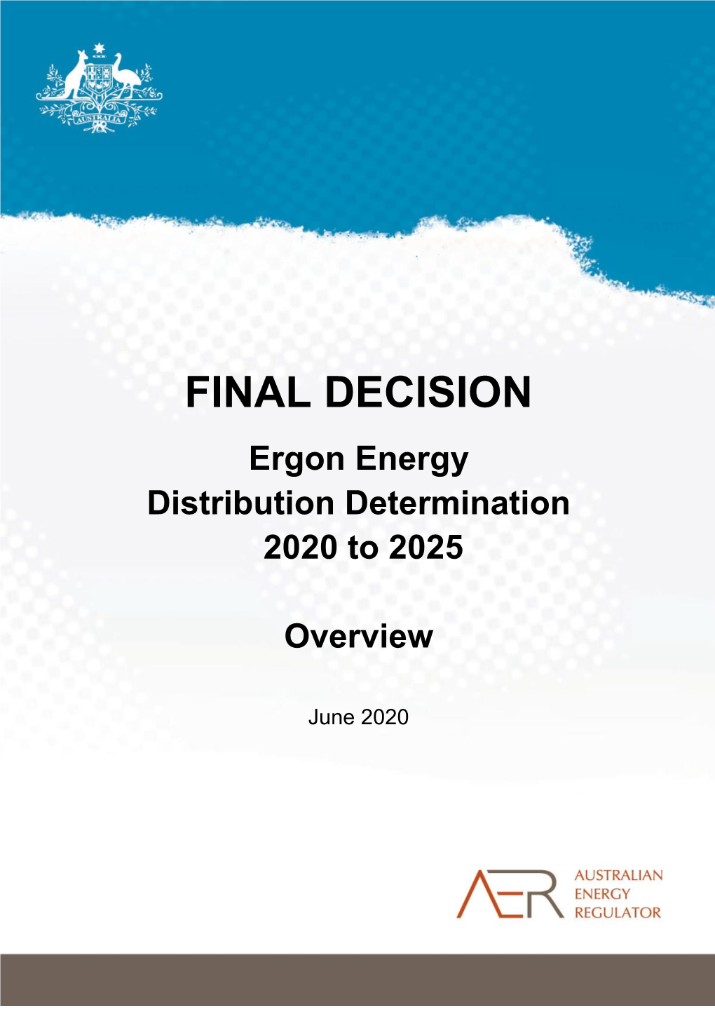 FINAL DECISION Ergon Energy Distribution Determination 2020 to 2025