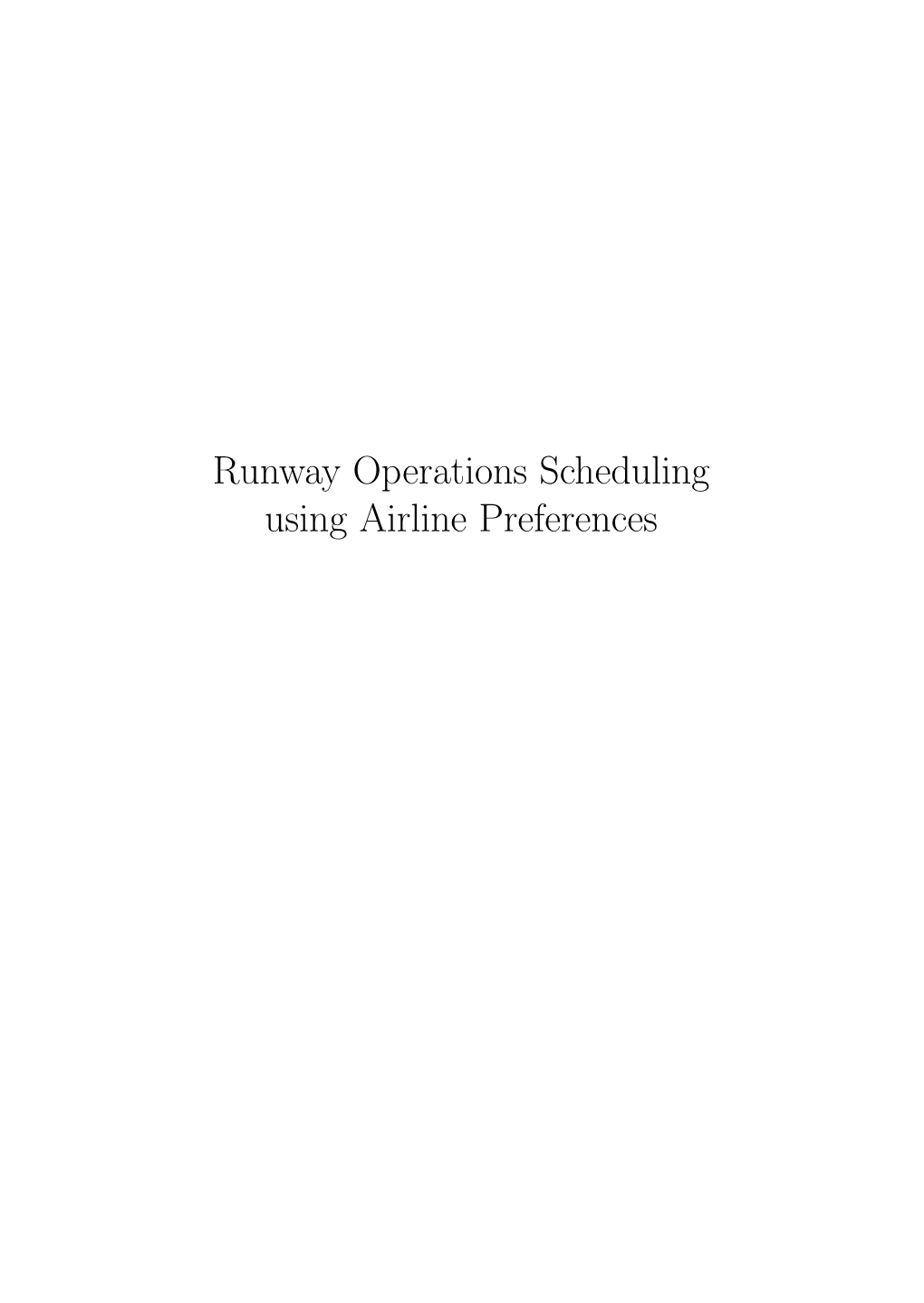 Runway Operations Scheduling Using Airline Preferences Soomer, Maarten Jan, 1978 Runway Operations Scheduling Using Airline Preferences ISBN 978-90-8659-262-3