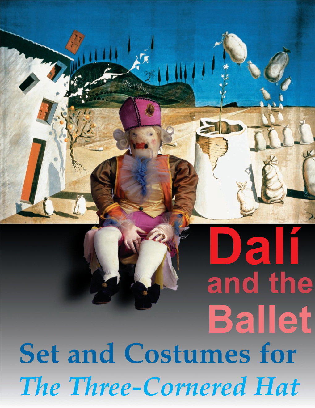 Dalí and the Ballet: Set and Costumes for the Three-Cornered Hat February 24 - May 28, 2000