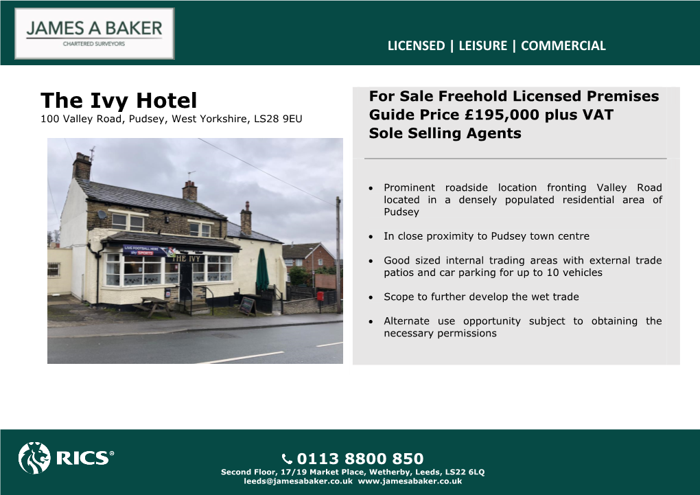 The Ivy Hotel for Sale Freehold Licensed Premises 100 Valley Road, Pudsey, West Yorkshire, LS28 9EU Guide Price £195,000 Plus VAT Sole Selling Agents