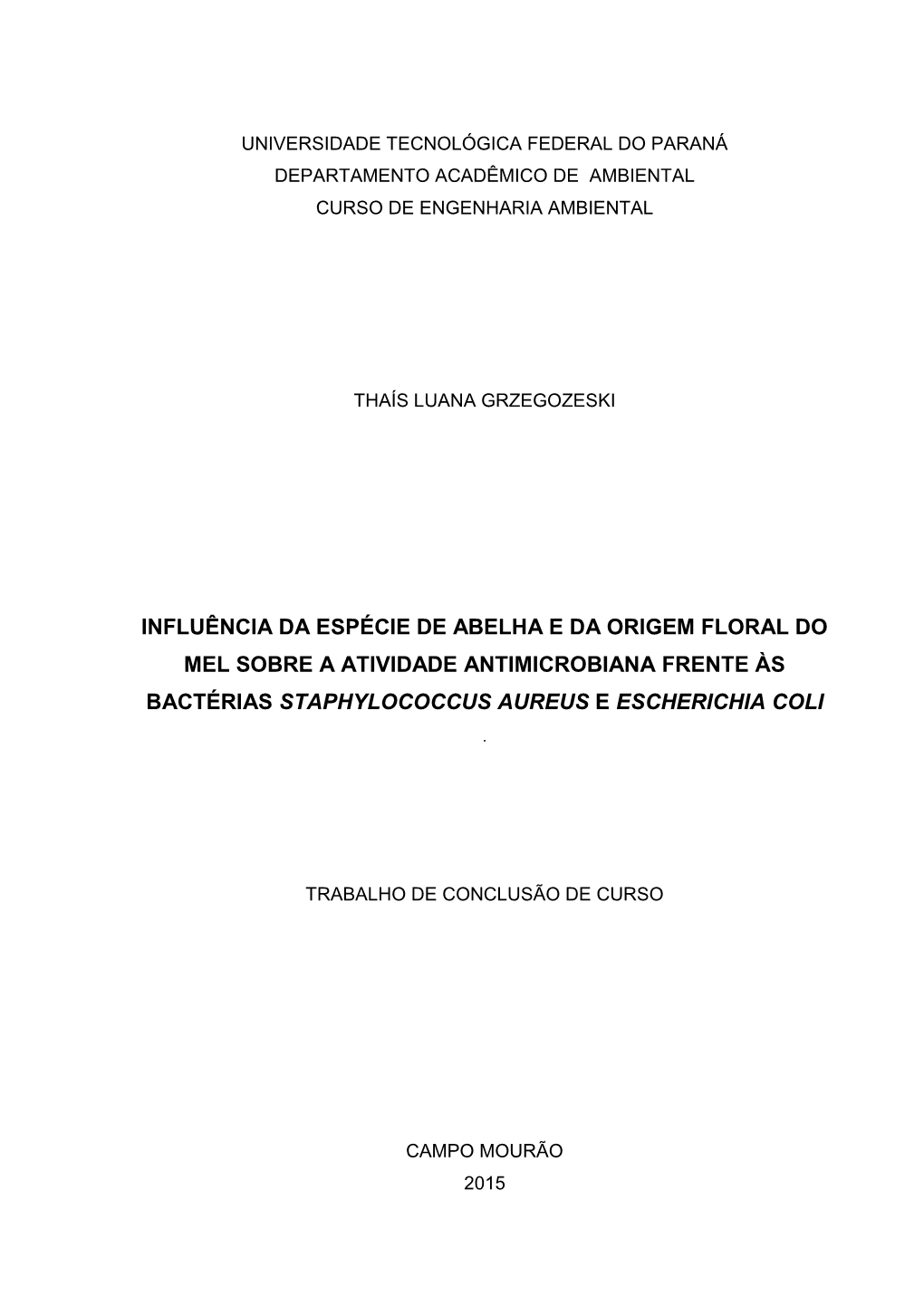 Influência Da Espécie De Abelha E Da Origem Floral Do Mel Sobre a Atividade Antimicrobiana Frente Às Bactérias Staphylococcus Aureus E Escherichia Coli