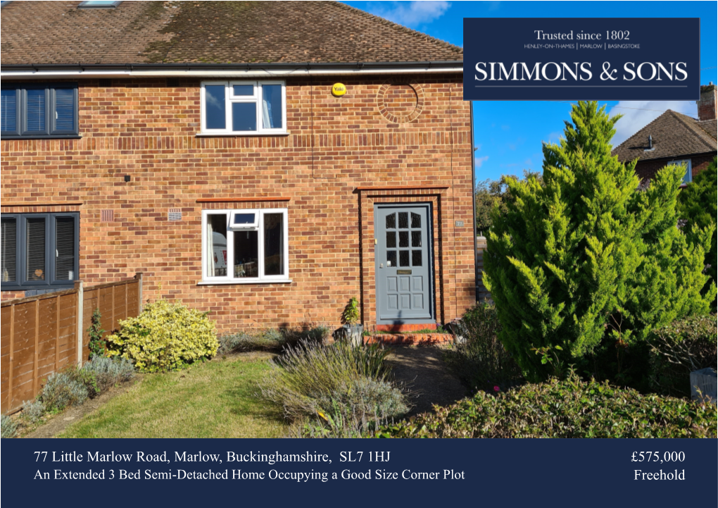 77 Little Marlow Road, Marlow, Buckinghamshire, SL7 1HJ £575,000 an Extended 3 Bed Semi-Detached Home Occupying a Good Size Corner Plot Freehold the Property