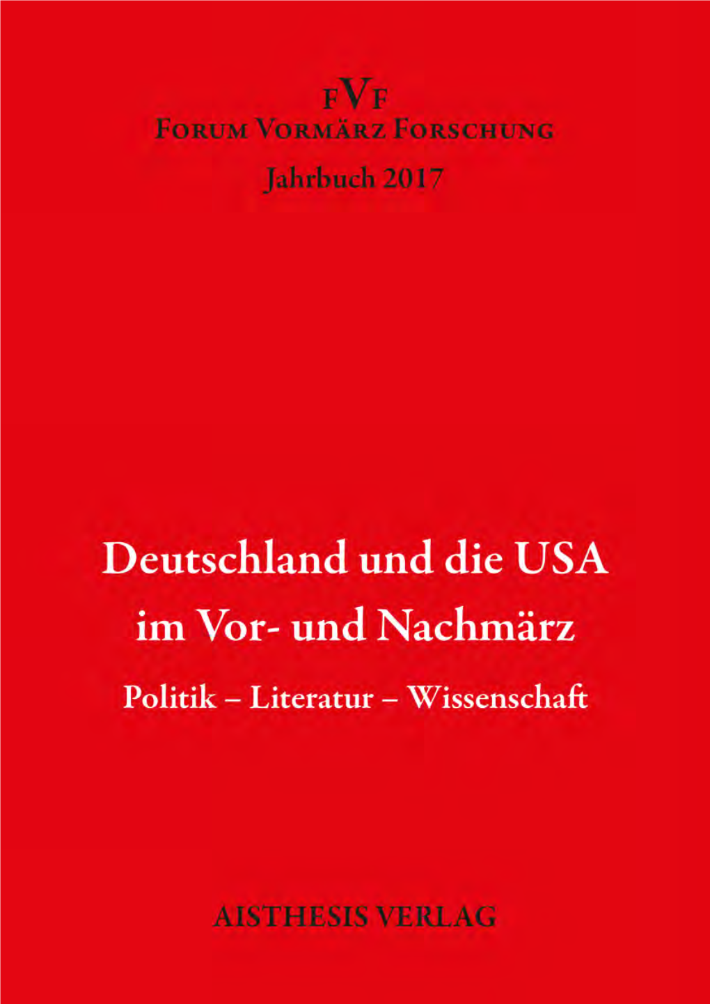 Forum Vormärz Forschung, Jahrbuch 2017, 23. Jahrgang