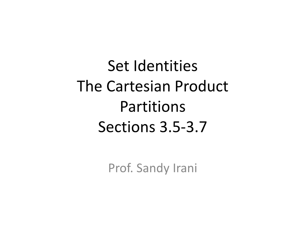 Set Identities the Cartesian Product Partitions Sections 3.5-3.7