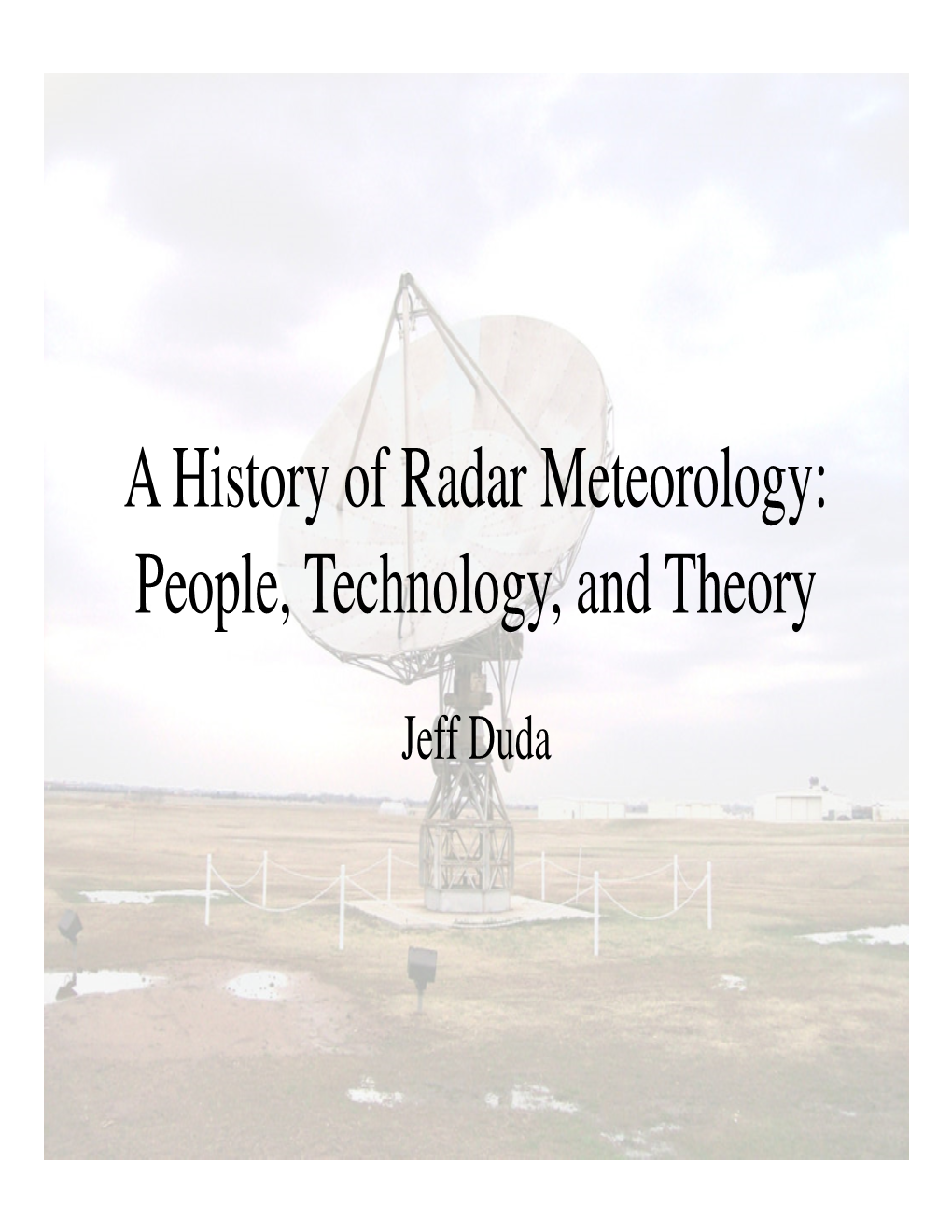 A History of Radar Meteorology: People, Technology, and Theory