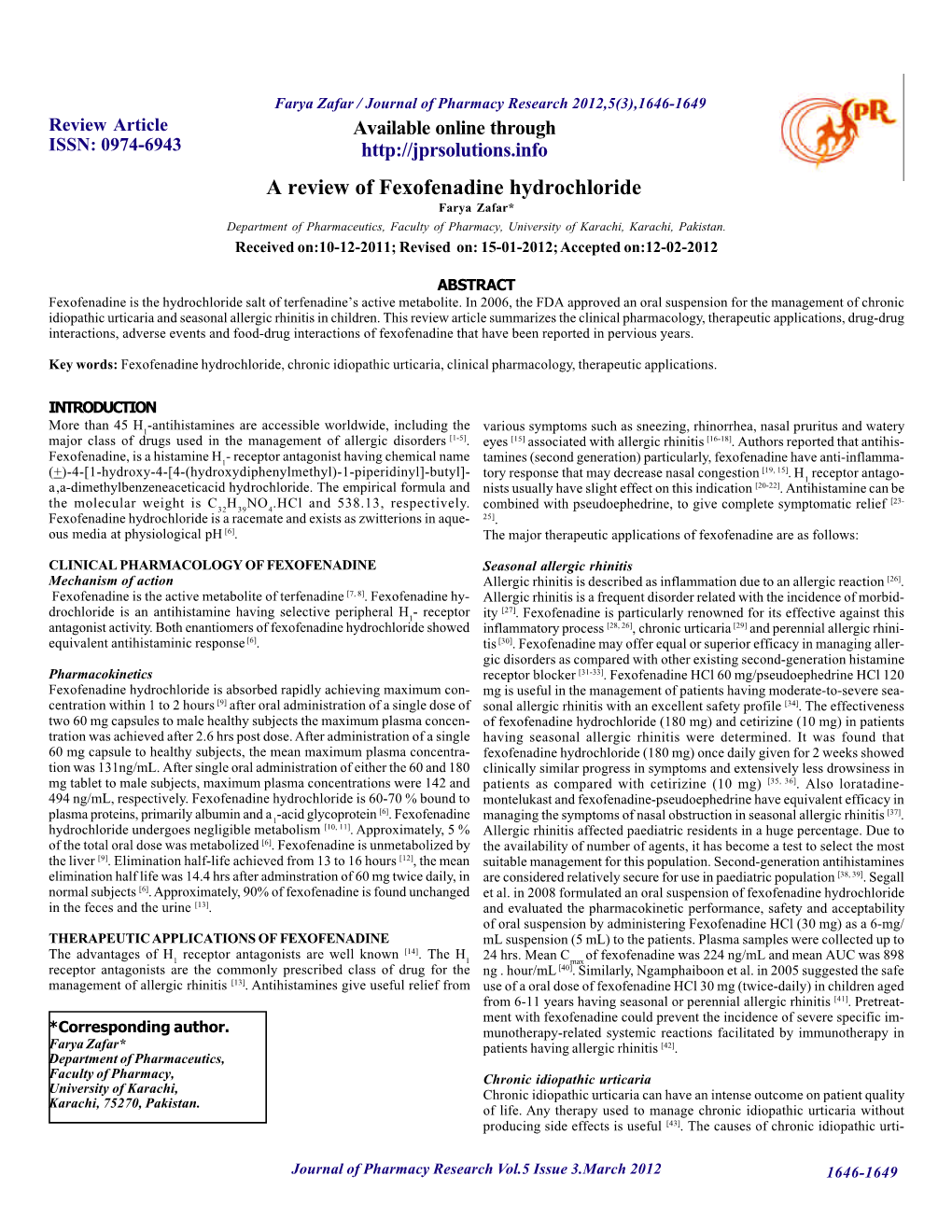 A Review of Fexofenadine Hydrochloride Farya Zafar* Department of Pharmaceutics, Faculty of Pharmacy, University of Karachi, Karachi, Pakistan