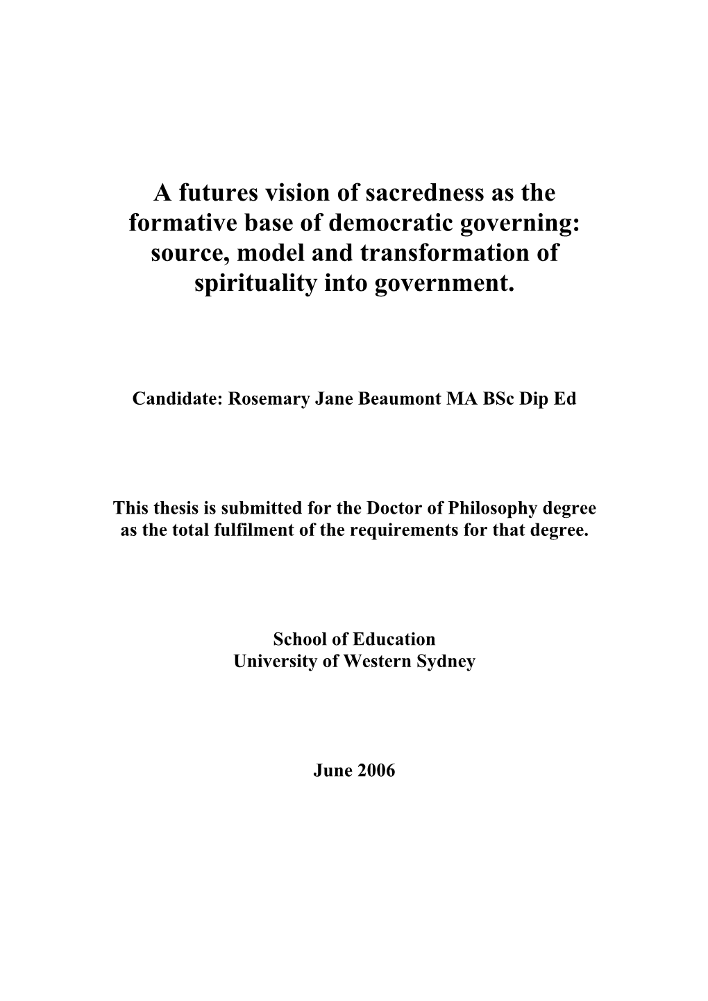 A Futures Vision of Sacredness As the Formative Base of Democratic Governing: Source, Model and Transformation of Spirituality Into Government