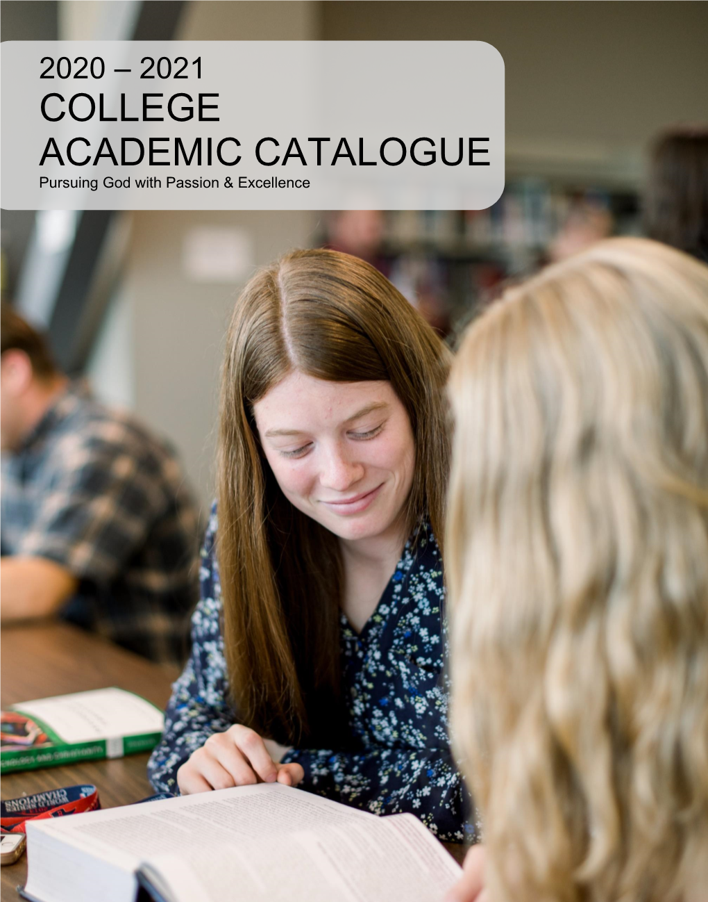 COLLEGE ACADEMIC CATALOGUE Pursuing God with Passion & Excellence