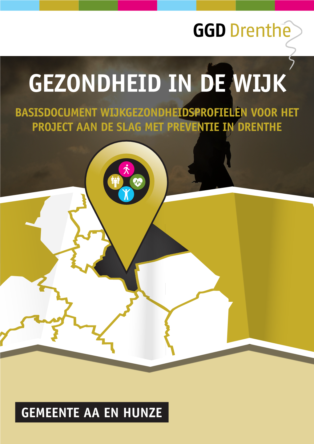 Gezondheid in De Wijk Basisdocument Wijkgezondheidsprofielen Voor Het Project Aan De Slag Met Preventie in Drenthe