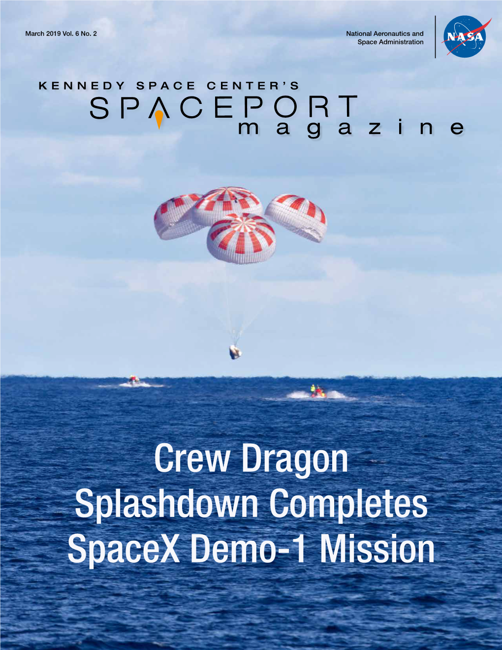 Crew Dragon Splashdown Completes Spacex Demo-1 Mission KENNEDY SPACE CENTER’S SPACEPORT MAGAZINE National Aeronautics and Space Administration