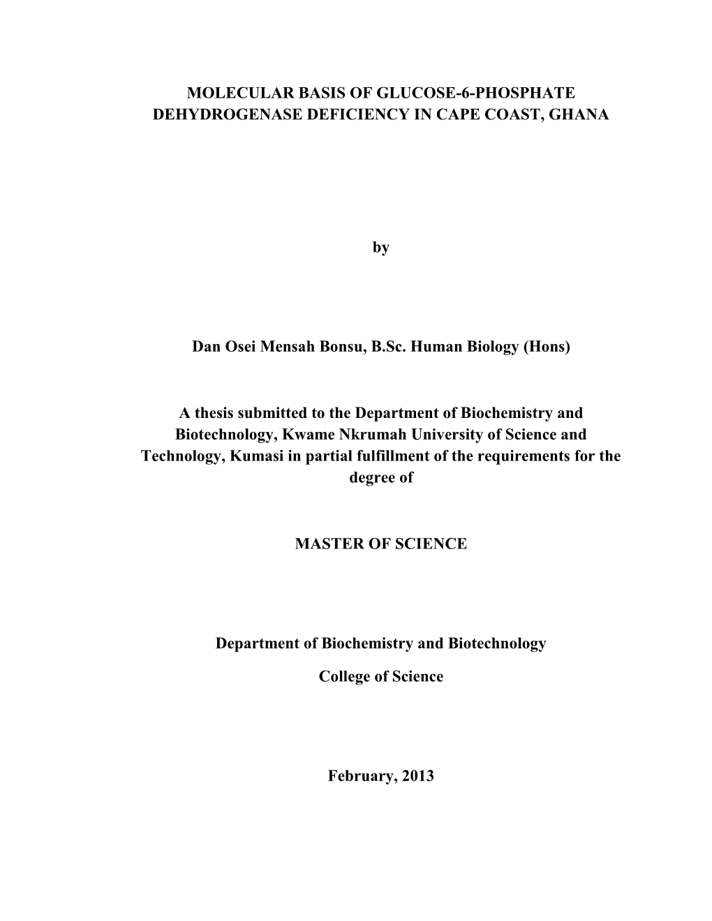 MOLECULAR BASIS of GLUCOSE-6-PHOSPHATE DEHYDROGENASE DEFICIENCY in CAPE COAST, GHANA by Dan Osei Mensah Bonsu, B.Sc. Human Biolo