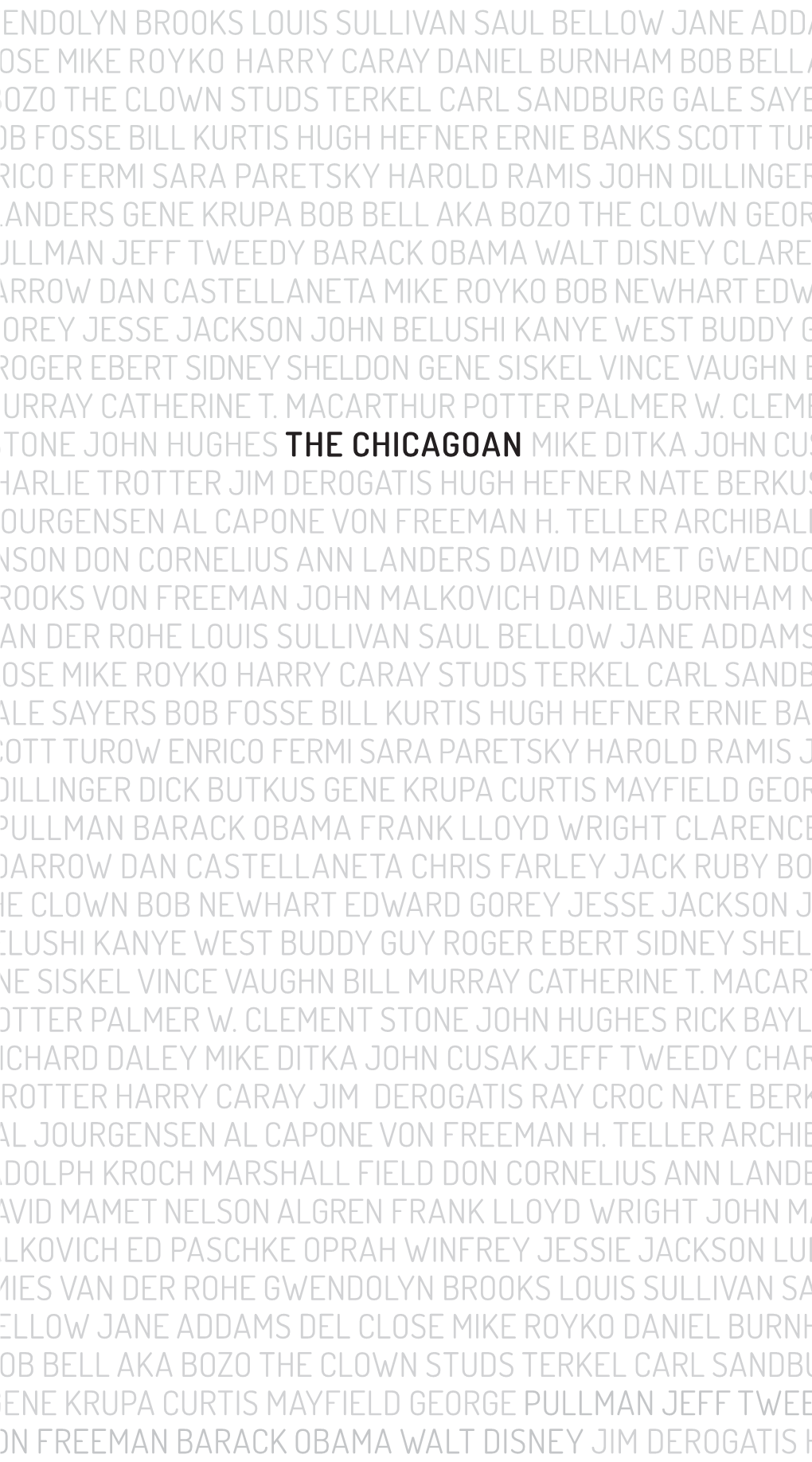 Gwendolyn Brooks Louis Sullivan Saul Bellow Jane Adda Del Close Mike Royko Harry Caray Daniel Burnham Bob Bell Aka