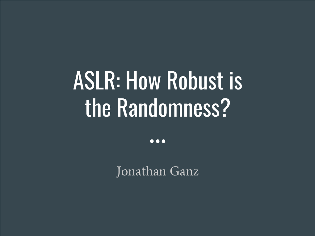 ASLR: How Robust Is the Randomness? Quantifying Security