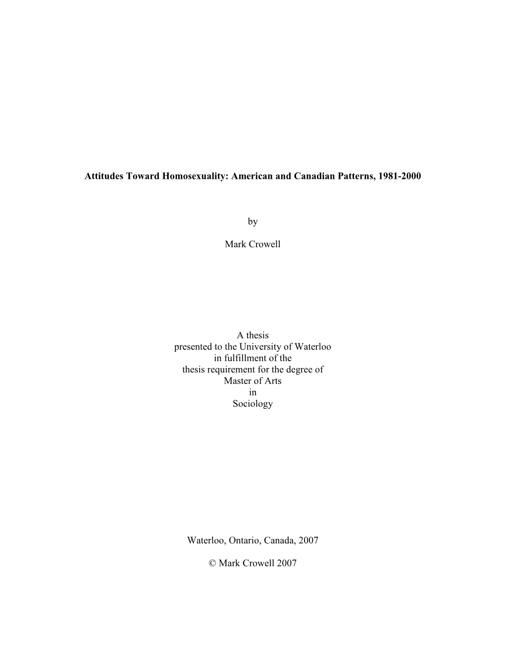 Attitudes Toward Homosexuality: American and Canadian Patterns, 1981-2000 by Mark Crowell a Thesis Presented to the University