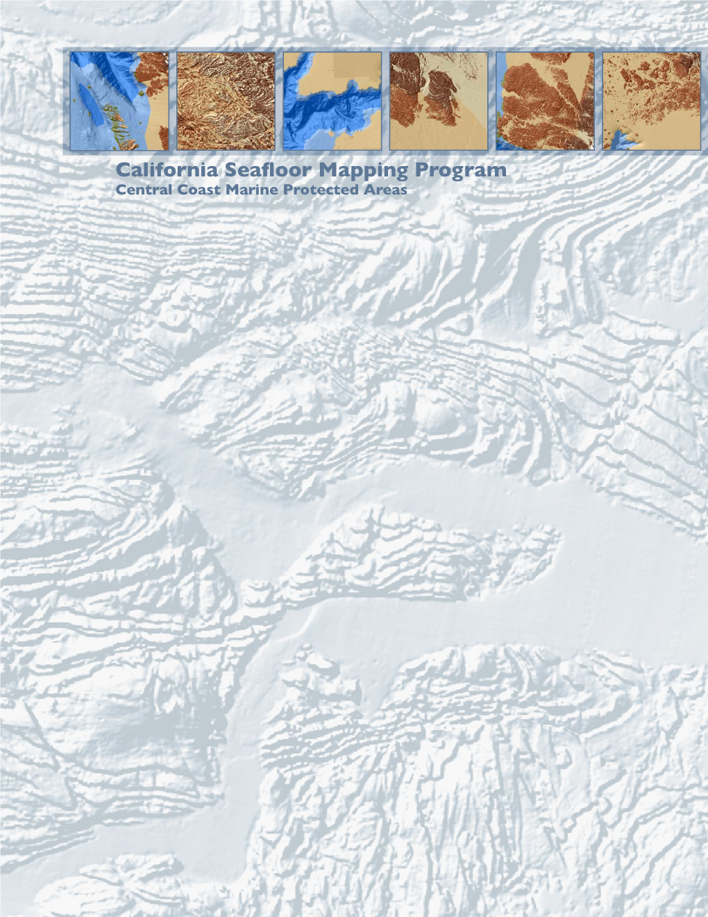 California Seafloor Mapping Program Central Coast Marine Protected Areas Contents Central Coast MPA’S SMCA SMR