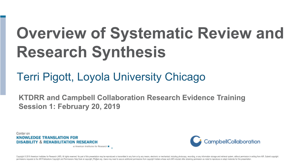 Overview of Systematic Review and Research Synthesis Terri Pigott, Loyola University Chicago