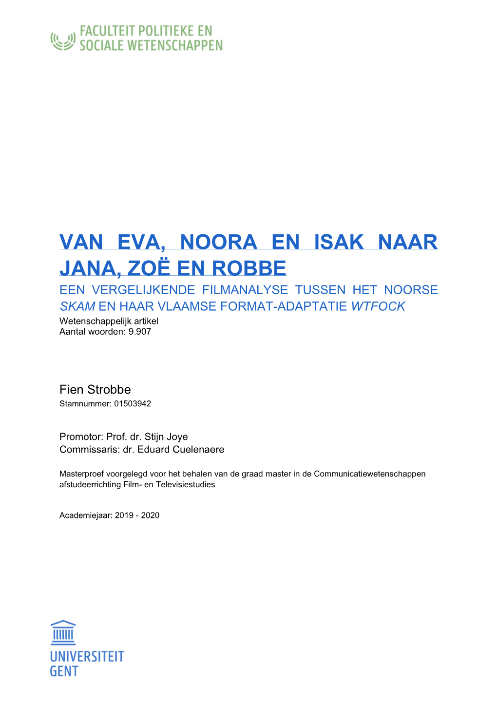 Van Eva, Noora En Isak Naar Jana, Zoë En Robbe