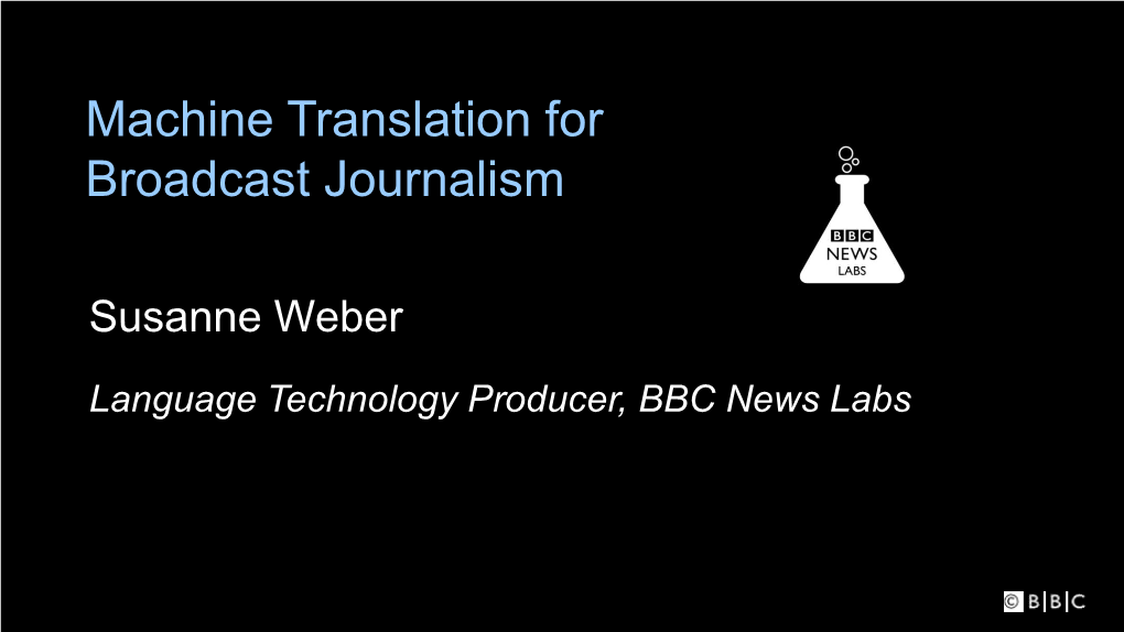 Machine Translation for Broadcast Journalism