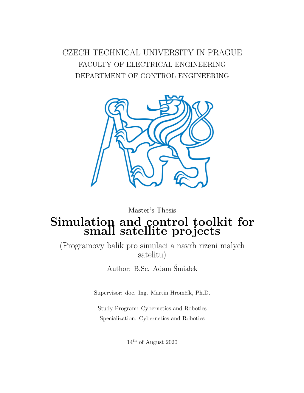 Simulation and Control Toolkit for Small Satellite Projects (Programovy Balik Pro Simulaci a Navrh Rizeni Malych Satelitu) Author: B.Sc