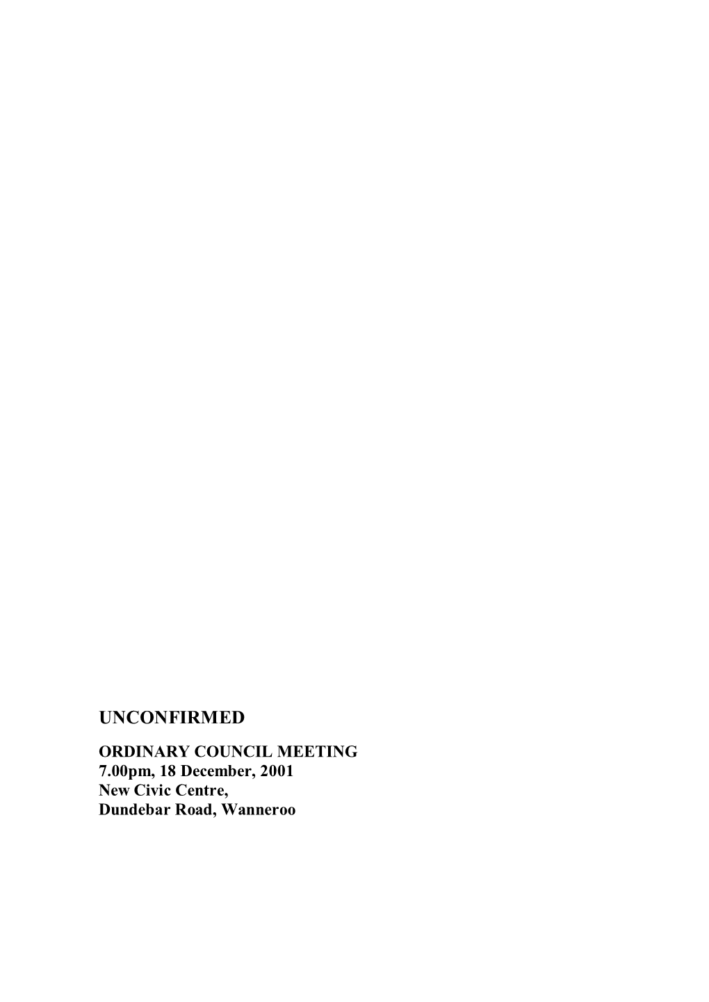 UNCONFIRMED ORDINARY COUNCIL MEETING 7.00Pm, 18 December, 2001 New Civic Centre, Dundebar Road, Wanneroo