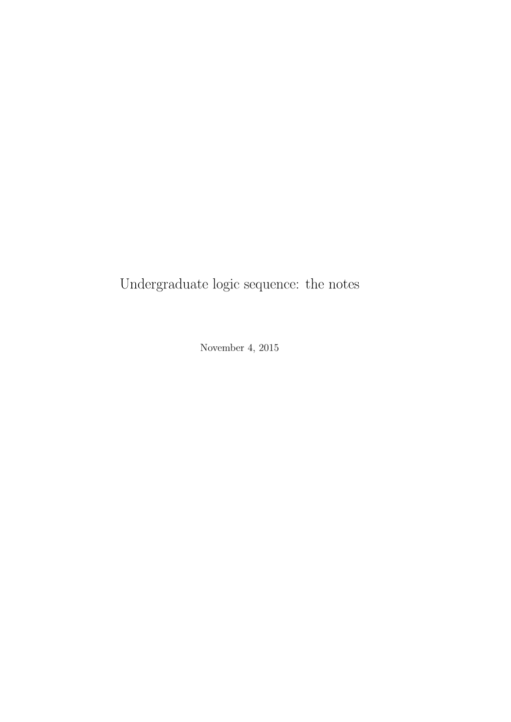 Undergraduate Logic Sequence: the Notes