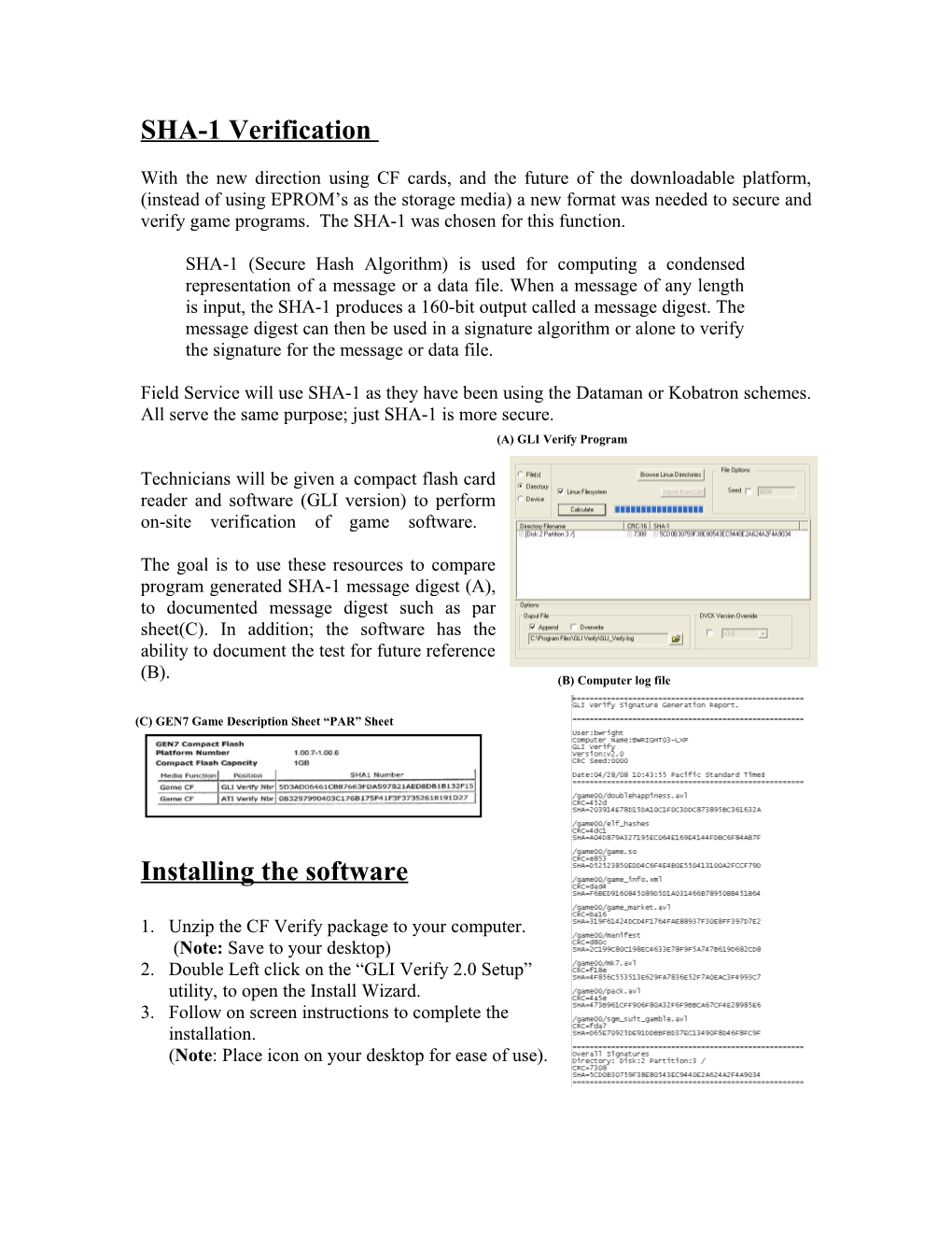 SHA-1 (Secure Hash Algorithm) Is Used for Computing a Condensed Representation of a Message